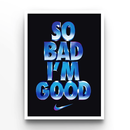So bad i'm good - A4, A3, A2 Posters Base - Poster Print Shop / Art Prints / PostersBase